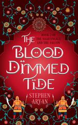 Icon image The Blood Dimmed Tide: Book II of The Nightingale and the Falcon