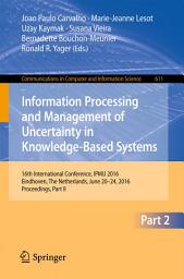 Icon image Information Processing and Management of Uncertainty in Knowledge-Based Systems: 16th International Conference, IPMU 2016, Eindhoven, The Netherlands, June 20 - 24, 2016, Proceedings, Part II