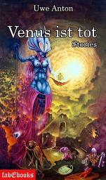 Icon image Venus ist tot: Science Fiction 2 - Storys