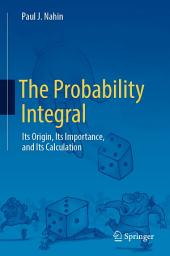 Icon image The Probability Integral: Its Origin, Its Importance, and Its Calculation