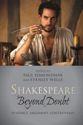 Icon image Shakespeare beyond Doubt: Evidence, Argument, Controversy