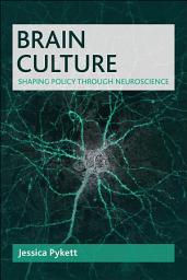 Icon image Brain Culture: Shaping Policy Through Neuroscience