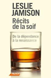 Icon image Récits de la soif: De la dépendance à la renaissance