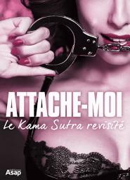 Icon image Attache-moi, le Kama Sutra revisité