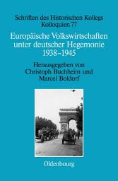 Icon image Europäische Volkswirtschaften unter deutscher Hegemonie: 1938-1945