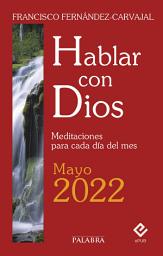 Icon image Hablar con Dios - Mayo 2022: Meditaciones para cada día del mes