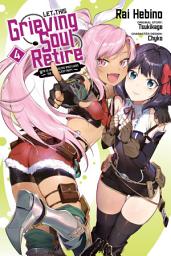 Icon image Let This Grieving Soul Retire (manga): Woe Is the Weakling Who Leads the Strongest Party