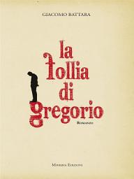 Icon image La follia di Gregorio