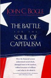 Icon image The Battle for the Soul of Capitalism: How the Financial System Undermined Social Ideals, Damaged Trust in the Markets, Robbed Investors of Trillions—and What to Do About It