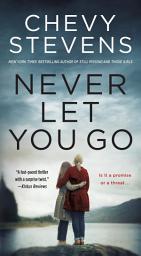 Icon image Never Let You Go: A Novel