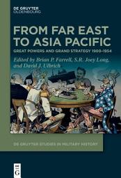 Icon image From Far East to Asia Pacific: Great Powers and Grand Strategy 1900–1954