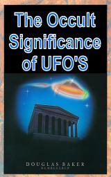 Icon image The Occult Significance of UFO's