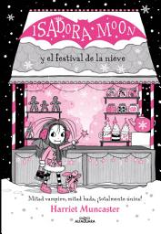 Icon image Grandes historias de Isadora Moon 6 - Isadora Moon y el Festival de la Nieve: ¡Un libro mágico con purpurina en cubierta!