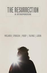 Icon image The Resurrection: A Symposium