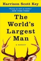 Icon image The World's Largest Man: A Memoir