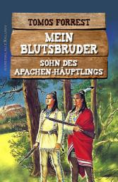Icon image Mein Blutsbruder: Sohn des Apachen-Häuptlings