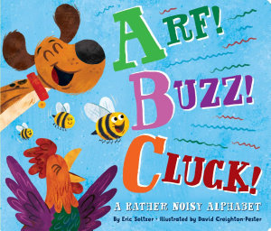 Icon image Arf! Buzz! Cluck!: A Rather Noisy Alphabet