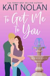 Icon image To Get Me To You: A Small Town Southern Romance: A Fish Out of Water Big City Girl In Small Town Southern Romance