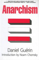 Icon image Anarchism: From Theory to Practice