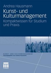 Icon image Kunst- und Kulturmanagement: Kompaktwissen für Studium und Praxis
