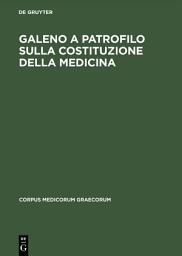 Icon image Galeno a Patrofilo sulla costituzione della medicina: Ausgabe 2