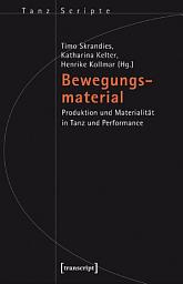 Icon image Bewegungsmaterial: Produktion und Materialität in Tanz und Performance