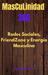 Icon image Masculinidad 360 Energía Masculina, Redes Sociales y FrienZone