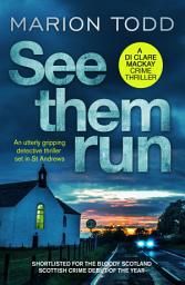 Icon image See Them Run: An utterly gripping detective thriller set in St Andrews