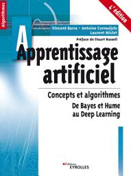 Icon image Apprentissage artificiel - 4e édition: Concepts et algorithmes - De Bayes et Hume au Deep Learning, Édition 4