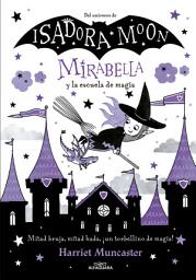 Icon image Mirabella 2 - Mirabella y la escuela de magia: ¡Un libro mágico del universo de Isadora Moon!