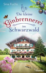 Icon image Die kleine Ginbrennerei im Schwarzwald: Ein warmherziger Feel-Good-Liebesroman mit viel Bergliebe und Gefühlschaos
