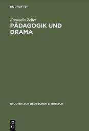 Icon image Pädagogik und Drama: Untersuchungen zur Schulcomödie Christian Weises