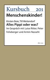 Icon image Alles Pippi oder was?: Im Gespräch mit Luise Ritter, Peter Felixberger und Armin Nassehi
