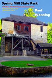 Icon image Spring Mill State Park: An Indiana State Park History and Tourism Guide