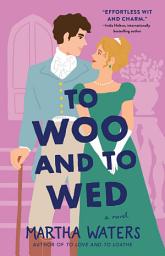 Icon image To Woo and to Wed: A Novel