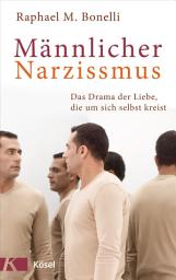Icon image Männlicher Narzissmus: Das Drama der Liebe, die um sich selbst kreist