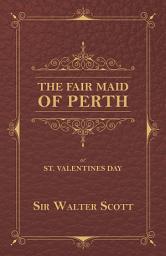 Icon image The Fair Maid of Perth, or St. Valentines Day