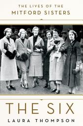 Icon image The Six: The Lives of the Mitford Sisters