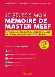 Icon image Je réussis mon mémoire de Master MEEF: 2nd Degré : professeur en lycée et collège - conseiller principal d'éducation