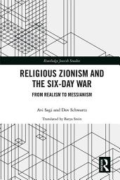 Icon image Religious Zionism and the Six Day War: From Realism to Messianism