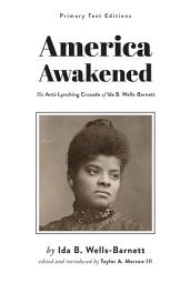 Icon image America Awakened: The Anti-Lynching Crusade of Ida B. Wells-Barnett