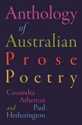 Icon image Anthology of Australian Prose Poetry