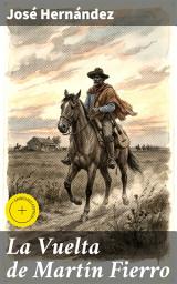 Icon image La Vuelta de Martín Fierro: Edición enriquecida. El regreso del gaucho Martín en tierras argentinas