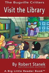 Icon image Visit the Library. A Bugville Critters Picture Book!