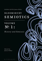 Icon image Bloomsbury Semiotics Volume 1: History and Semiosis