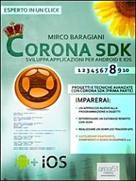 Icon image Corona SDK: sviluppa applicazioni per Android e iOS. Livello 8: Progetti e tecniche avanzate con Corona SDK (prima parte)