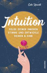 Icon image Intuition - Folge deiner inneren Stimme und entwickle deinen 6. Sinn