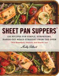 Icon image Sheet Pan Suppers: 120 Recipes for Simple, Surprising, Hands-Off Meals Straight from the Oven