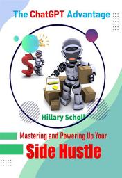 Icon image Mastering and Powering Up Your Side Hustle: The Chat GPT Advantage