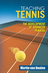 Icon image Teaching Tennis Volume 2: The Development of Advanced Players, Volume 2